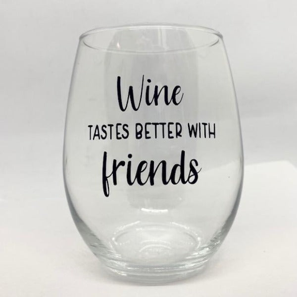WINE Tastes Better With Friends Glass!