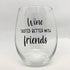 WINE Tastes Better With Friends Glass!