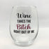 WINE Takes The Bitch Right Out Of Me.....Glass!